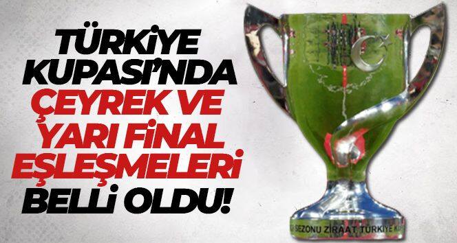 Türkiye Kupası çeyrek ve yarı final kuraları belli oldu!