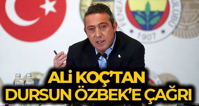 Fenerbahçe Başkanı Ali Koç'tan Galatasaray Başkanı Özbek'e çağrı