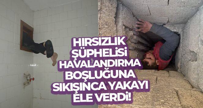 Hırsızlık şüphelisi havalandırma boşluğuna sıkışınca yakalandı