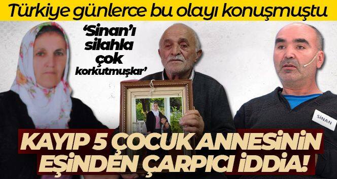 Kayıp 5 çocuk annesinin eşinden çarpıcı iddia