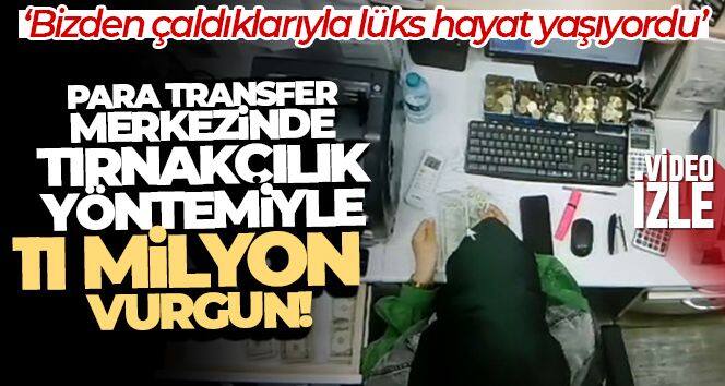 Çalıştığı para transfer merkezinde tırnakçılık yöntemiyle 11 milyon vurgun yaptı