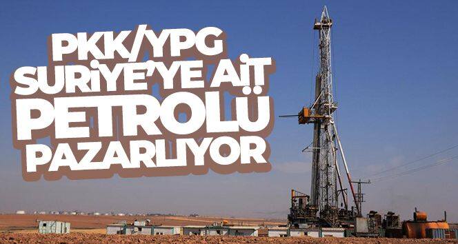 PKK/YPG, Suriye'ye ait petrolü pazarlıyor