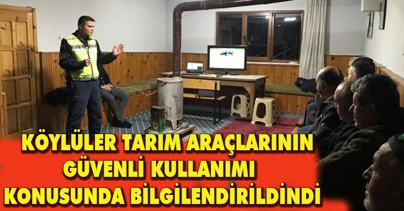 Köylüler tarım araçlarının güvenli kullanımı konusunda bilgilendirildi