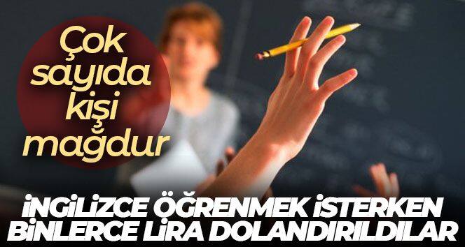 İngilizce öğrenmek isterken binlerce lira dolandırıldılar