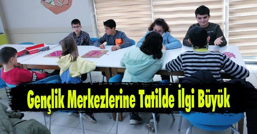 Gençlik Merkezlerine Tatilde İlgi Büyük