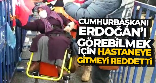 Cumhurbaşkanı Erdoğan'ı görebilmek için hastaneye gitmeyi reddetti