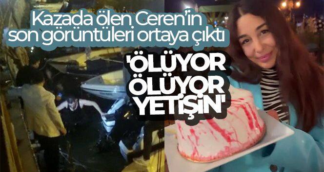 Kazada ölen Ceren'in son görüntüleri ve olay yerinde yardım çığlıkları görüntüsü ortaya çıktı