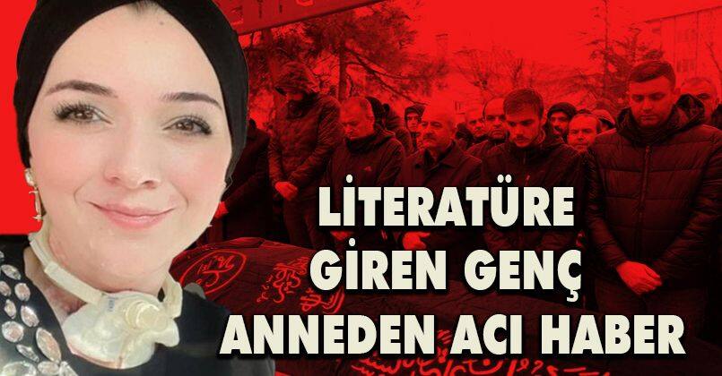 Literatüre giren genç anneden acı haber
