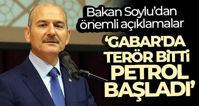 Bakan Soylu: 'Gabar'da terör bitti, petrol başladı'