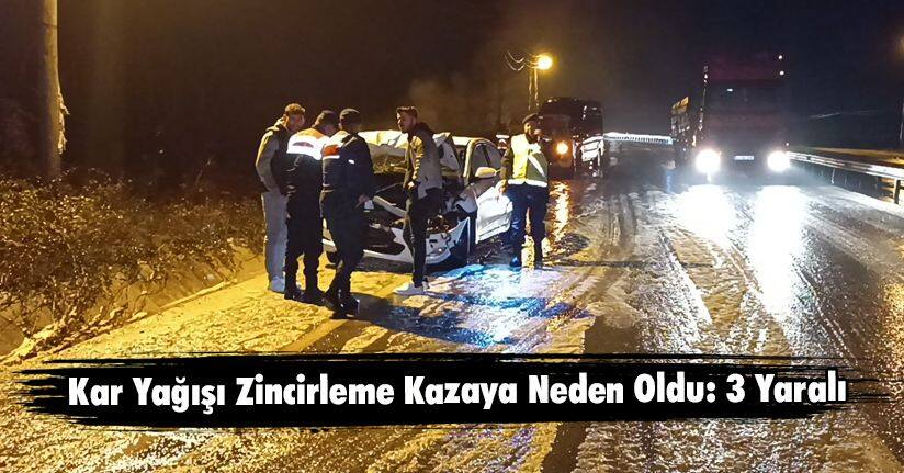 Kar Yağışı Zincirleme Kazaya Neden Oldu: 3 Yaralı