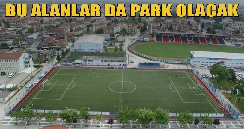 Bu Alanlarda Park Olacak
