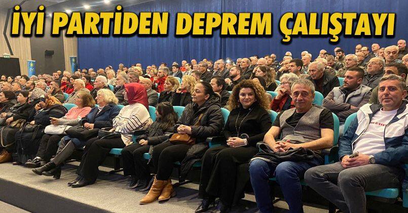 İyi Parti deprem çalıştayı gerçekleştirdi