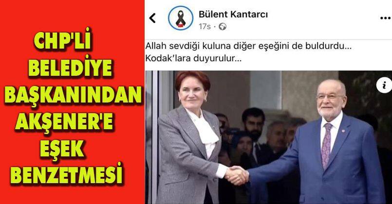 CHP'li belediye başkanından Akşener'e eşek benzetmesi