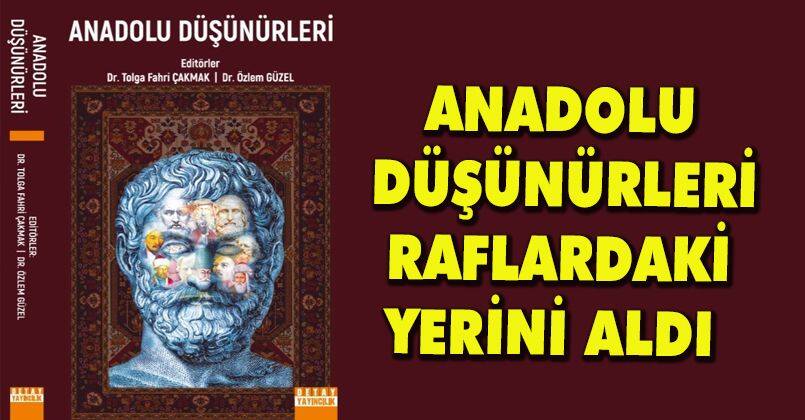 ‘Anadolu Düşünürleri’ raflardaki yerini aldı