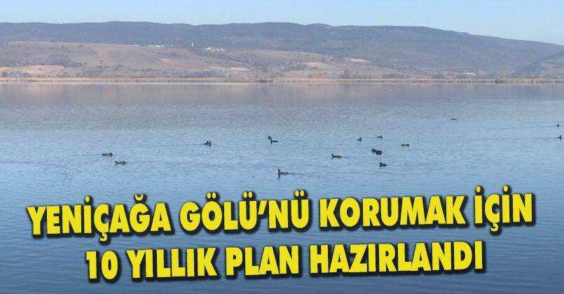 Yeniçağa Gölü’nü korumak için 10 yıllık plan hazırlandı