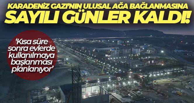 Karadeniz Gazı'nın ulusal ağa bağlanmasına sayılı günler kaldı