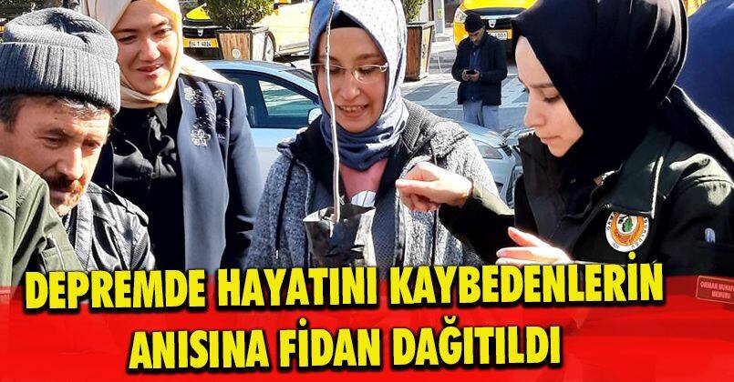 Depremde hayatını kaybedenlerin anısına fidan dağıtıldı