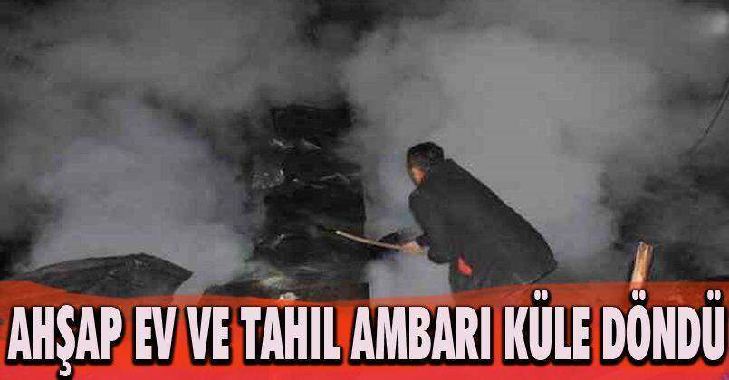 Ahşap ev ve tahıl ambarı çıkan yangında küle döndü