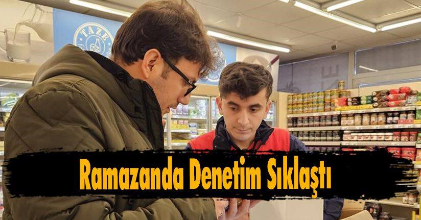 Ramazanda Denetim Sıklaştı