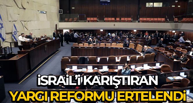 İsrail'de tartışmalı yargı reformu meclisin bir sonraki yasama dönemine kadar ertelendi