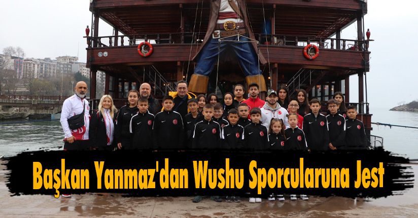 Başkan Yanmaz'dan Wushu Sporcularuna Jest