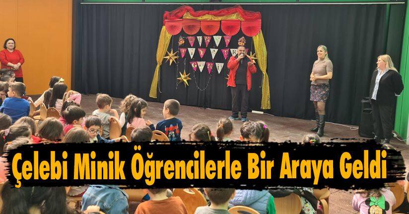 Çelebi Minik Öğrencilerle Bir Araya Geldi