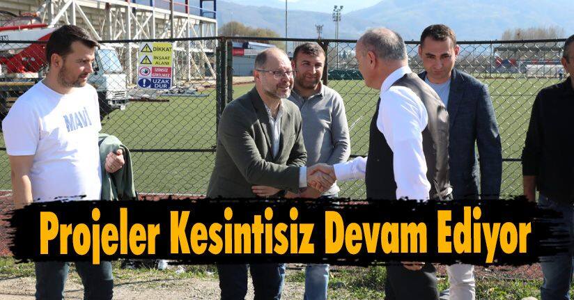 Projeler Kesintisiz Devam Ediyor