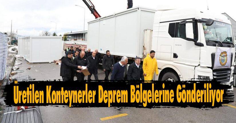 Üretilen Konteynerler Deprem Bölgelerine Gönderiliyor