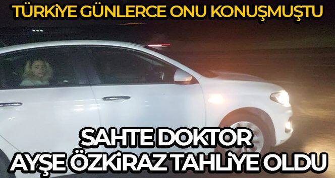 Sahte doktor Ayşe Özkiraz hakkında tahliye kararı