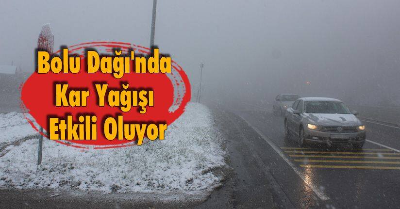 Bolu Dağı'nda Kar Yağışı Etkili Oluyor