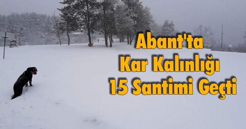 Abant'ta Kar Kalınlığı 15 Santimi Geçti