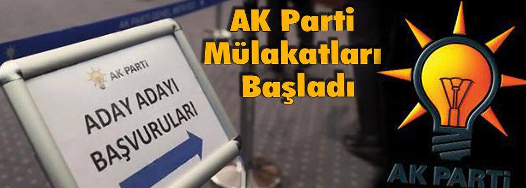 AK Parti Mülakatları Başladı