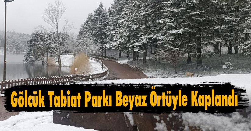 Gölcük Tabiat Parkı Beyaz Örtüyle Kaplandı