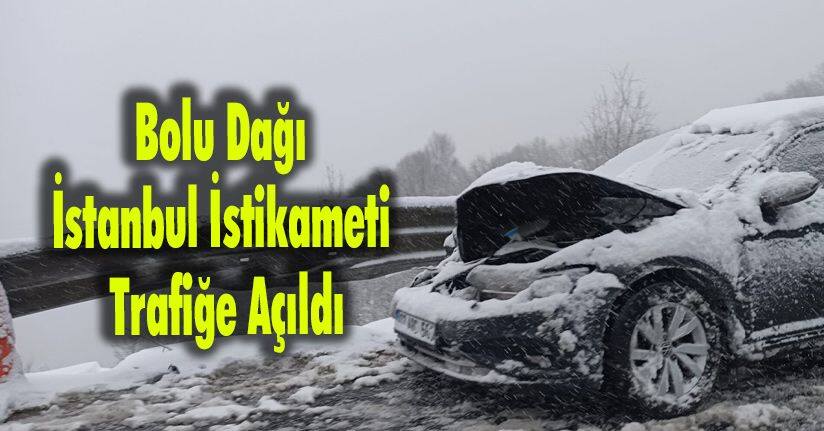 Bolu Dağı İstanbul İstikameti Trafiğe Açıldı