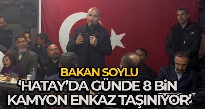 İçişleri Bakanı Soylu: 'Hatay'da günde 8 bin kamyondan fazla enkaz taşınıyor'