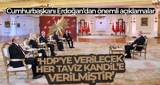 Cumhurbaşkanı Erdoğan: 'HDP'ye verilecek her taviz Kandil'e verilmiştir'