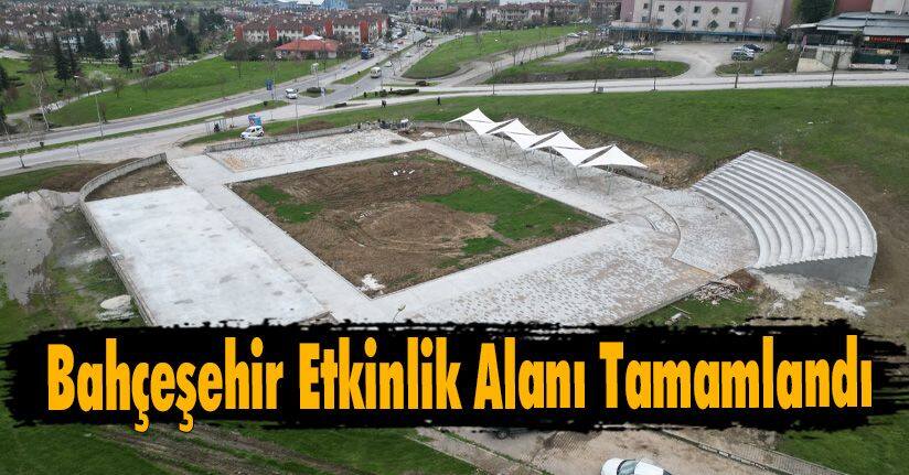 Bahçeşehir Etkinlik Alanı Tamamlandı