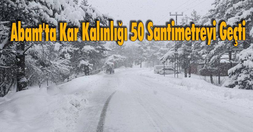 Abant'ta Kar Kalınlığı 50 Santimetreyi Geçti