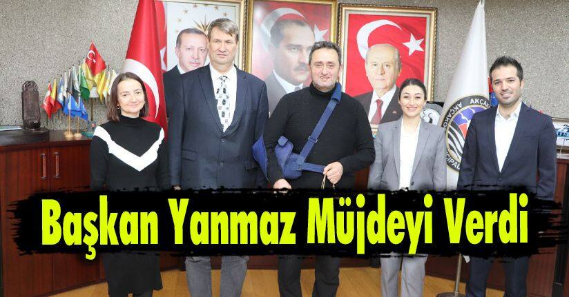 Başkan Yanmaz Müjdeyi Verdi