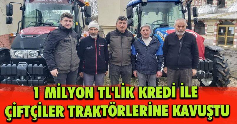 1 milyon TL'lik kredi ile çiftçiler traktörlerine kavuştu