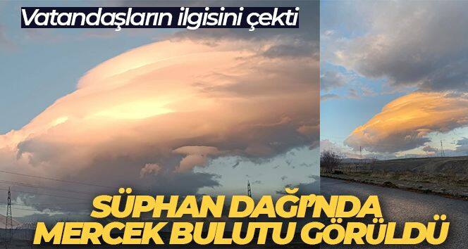 Süphan Dağı'nda mercek bulutu
