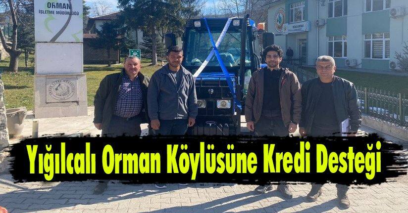 Yığılcalı Orman Köylüsüne Kredi Desteği