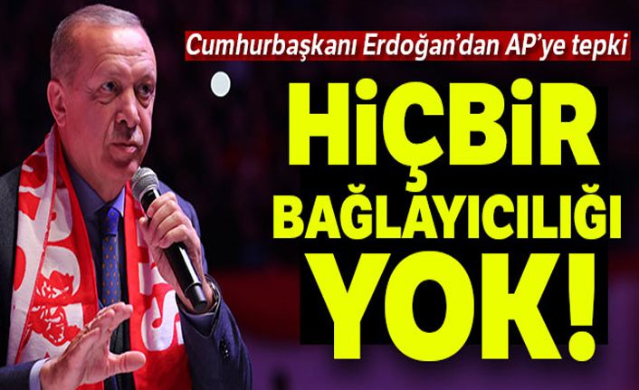 Cumhurbaşkanı Erdoğan'dan Avrupa Parlamentosu'na tepki: Hiçbir bağlayıcılığı yok