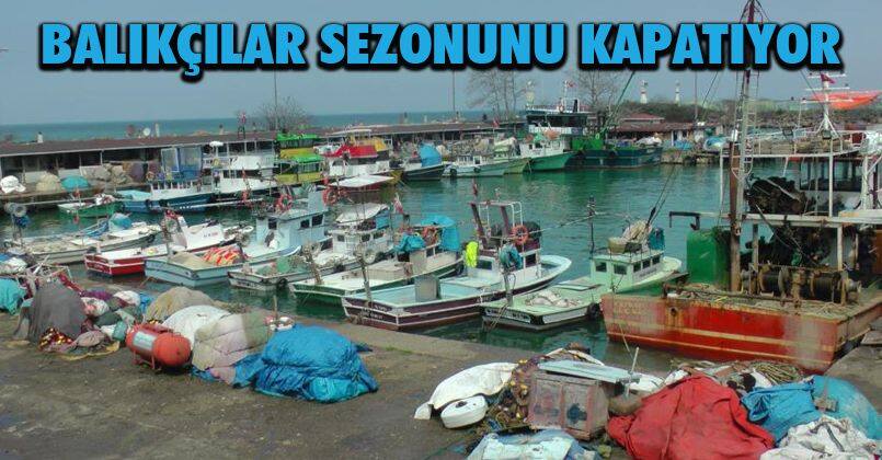 Balıkçılar sezonunu kapatıyor