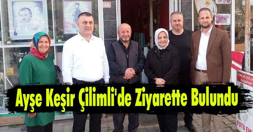 Ayşe Keşir Çilimli'de Ziyarette Bulundu