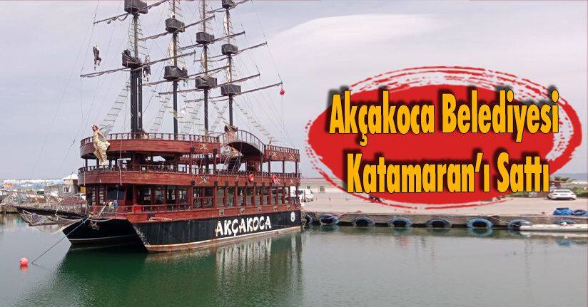 Akçakoca Belediyesi Katamaran’ı Sattı