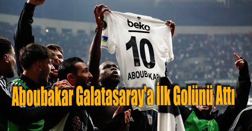 Aboubakar, Galatasaray'a ilk golünü attı