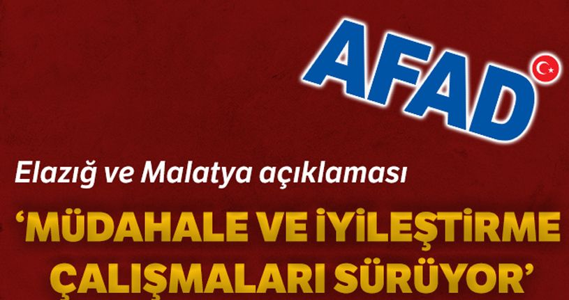 AFAD: 'Elazığ ve Malatya'da müdahale ve iyileştirme çalışmaları sürüyor'