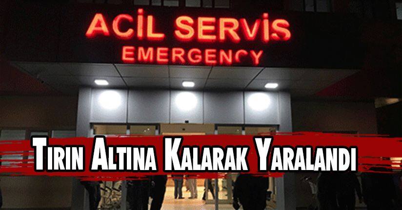 Tırın Altına Kalarak Yaralandı