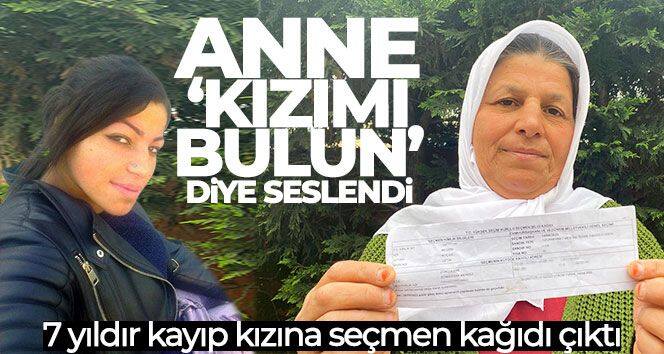 7 yıldır kayıp kızına seçmen kağıdı çıktı, anne 'Kızımı bulun' diye seslendi